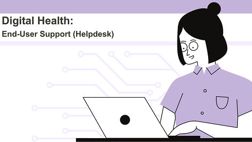 Digital Health End-User Support (Helpdesk)